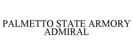 PALMETTO STATE ARMORY ADMIRAL trademark