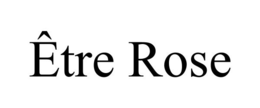 ÊTRE ROSE trademark