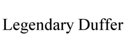 LEGENDARY DUFFER trademark