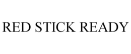 RED STICK READY trademark