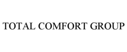 TOTAL COMFORT GROUP trademark