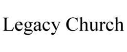 LEGACY CHURCH trademark