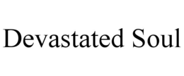 DEVASTATED SOUL trademark