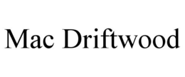 MAC DRIFTWOOD trademark