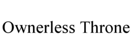 OWNERLESS THRONE trademark