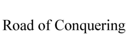 ROAD OF CONQUERING trademark