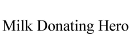 MILK DONATING HERO trademark