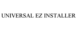 UNIVERSAL EZ INSTALLER trademark