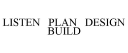 LISTEN PLAN DESIGN BUILD trademark