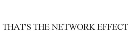 THAT'S THE NETWORK EFFECT trademark