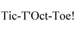 TIC-T'OCT-TOE! trademark