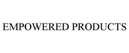 EMPOWERED PRODUCTS trademark
