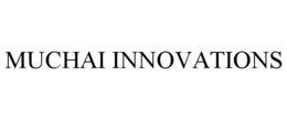 MUCHAI INNOVATIONS trademark