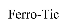 FERRO-TIC trademark