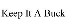 KEEP IT A BUCK trademark