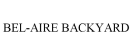 BEL-AIRE BACKYARD trademark