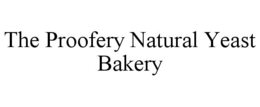 THE PROOFERY NATURAL YEAST BAKERY trademark