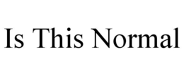 IS THIS NORMAL trademark