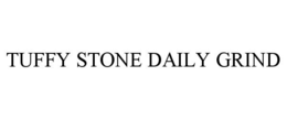 TUFFY STONE DAILY GRIND trademark