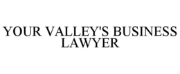 YOUR VALLEY'S BUSINESS LAWYER trademark
