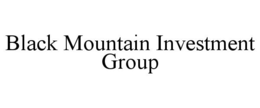 BLACK MOUNTAIN INVESTMENT GROUP trademark