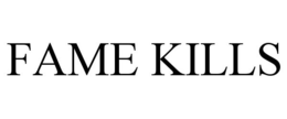 FAME KILLS trademark