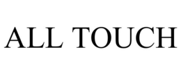 ALL TOUCH trademark