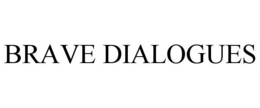 BRAVE DIALOGUES trademark