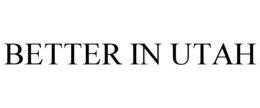 BETTER IN UTAH trademark