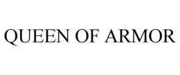 QUEEN OF ARMOR trademark
