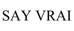 SAY VRAI trademark