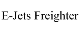 E-JETS FREIGHTER trademark