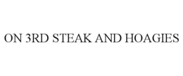 ON 3RD STEAK AND HOAGIES trademark