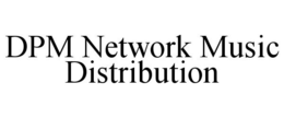 DPM NETWORK MUSIC DISTRIBUTION trademark