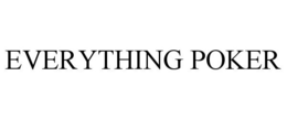 EVERYTHING POKER trademark
