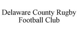DELAWARE COUNTY RUGBY FOOTBALL CLUB trademark