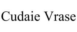 CUDAIE VRASE trademark