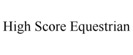 HIGH SCORE EQUESTRIAN trademark