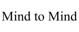 MIND TO MIND trademark
