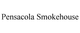 PENSACOLA SMOKEHOUSE trademark