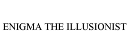 ENIGMA THE ILLUSIONIST trademark