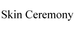 SKIN CEREMONY trademark