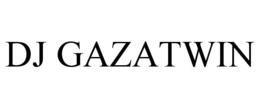 DJ GAZATWIN trademark