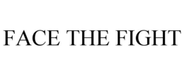 FACE THE FIGHT trademark