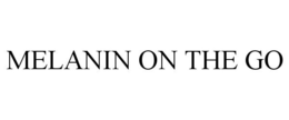 MELANIN ON THE GO trademark