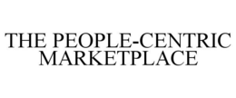 THE PEOPLE-CENTRIC MARKETPLACE trademark