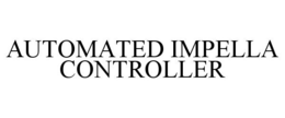 AUTOMATED IMPELLA CONTROLLER trademark