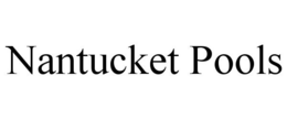 NANTUCKET POOLS trademark