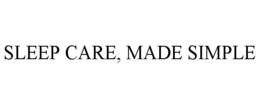 SLEEP CARE, MADE SIMPLE trademark