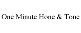 ONE MINUTE HONE & TONE trademark